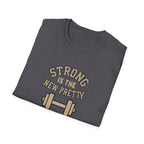 Strong Is New Pretty T-Shirt